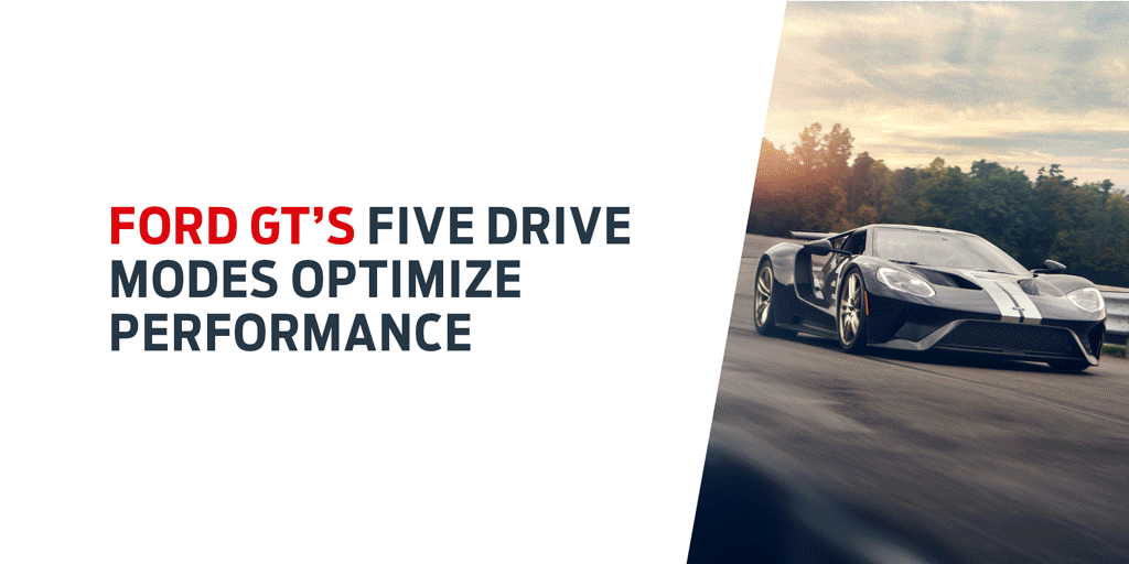 Web, All-New Ford GT Supercar Delivers Five Drive Modes f...